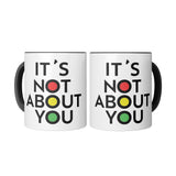 It's Not About You - Accent Mug - Black