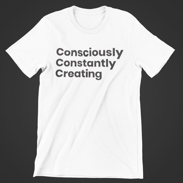 Consciously Constantly Creating Unisex T-Shirt - Inspirational