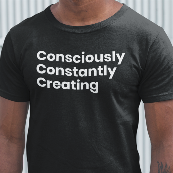 Consciously Constantly Creating Unisex T-Shirt - Inspirational