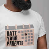 Date Your Parents Unisex T-Shirt