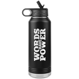 Words Have Power Water Bottle Tumbler