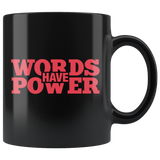 Words Have Power Black Mug